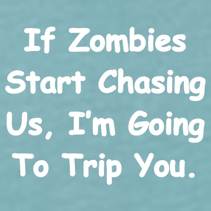 If Zombies Chase Us I'm Tripping You Sueded Cloud Jersey T-Shirt