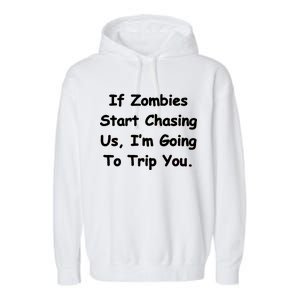 If Zombies Chase Us I'm Tripping You Garment-Dyed Fleece Hoodie