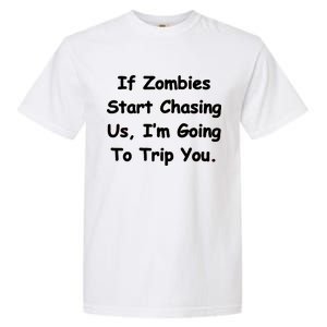 If Zombies Chase Us I'm Tripping You Garment-Dyed Heavyweight T-Shirt