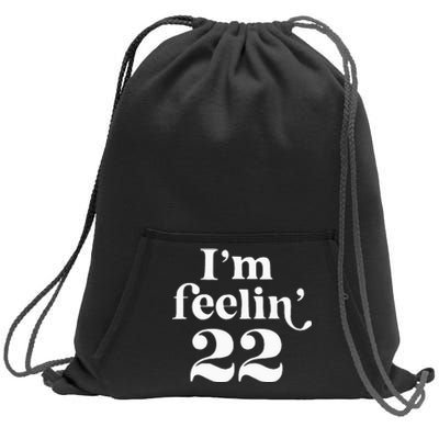 I'm Feeling 22 Birthday One Year Older Sweatshirt Cinch Pack Bag