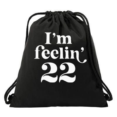 I'm Feeling 22 Birthday One Year Older Drawstring Bag