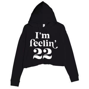 I'm Feeling 22 Birthday One Year Older Crop Fleece Hoodie