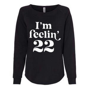 I'm Feeling 22 Birthday One Year Older Womens California Wash Sweatshirt