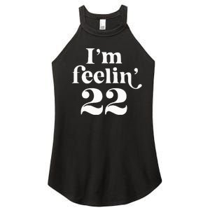 I'm Feeling 22 Birthday One Year Older Women's Perfect Tri Rocker Tank