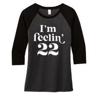 I'm Feeling 22 Birthday One Year Older Women's Tri-Blend 3/4-Sleeve Raglan Shirt