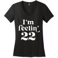 I'm Feeling 22 Birthday One Year Older Women's V-Neck T-Shirt