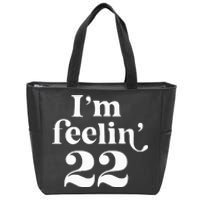 I'm Feeling 22 Birthday One Year Older Zip Tote Bag