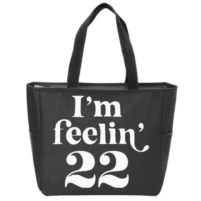 I'm Feeling 22 Birthday One Year Older Zip Tote Bag