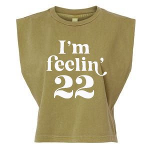 I'm Feeling 22 Birthday One Year Older Garment-Dyed Women's Muscle Tee