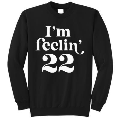 I'm Feeling 22 Sweatshirt