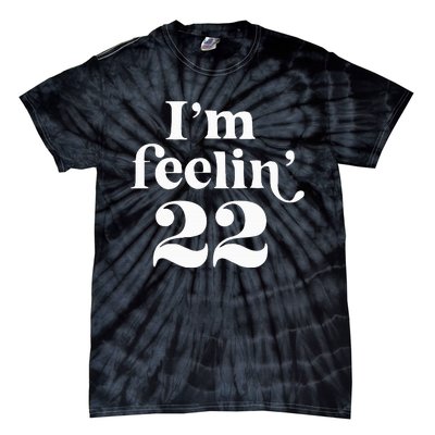 I'm Feeling 22 Tie-Dye T-Shirt