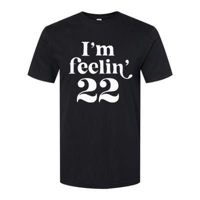 I'm Feeling 22 Softstyle CVC T-Shirt