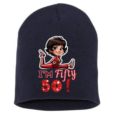 I’M Fifty 50 Sally O’Malley Kick Splits Lady Birthday Short Acrylic Beanie