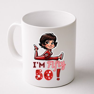 I’M Fifty 50 Sally O’Malley Kick Splits Lady Birthday Coffee Mug