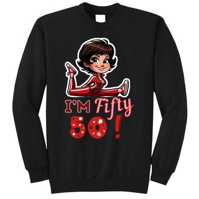 I’M Fifty 50 Sally O’Malley Kick Splits Lady Birthday Sweatshirt