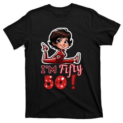 I’M Fifty 50 Sally O’Malley Kick Splits Lady Birthday T-Shirt