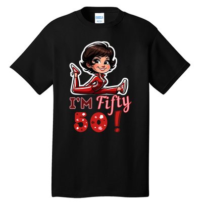 I’M Fifty 50 Sally O’Malley Kick Splits Lady Birthday Tall T-Shirt