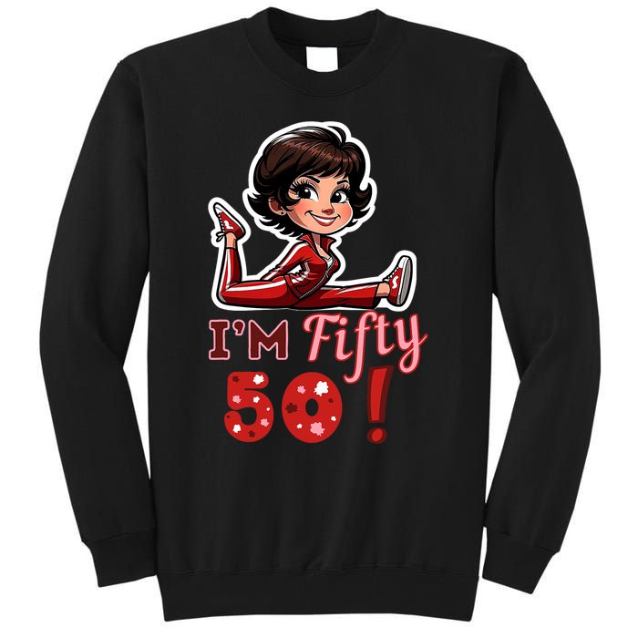 I’M Fifty 50 Sally O’Malley Kick Splits Lady Birthday Tall Sweatshirt