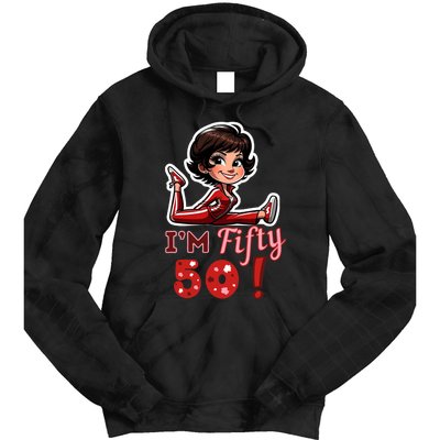 I’M Fifty 50 Sally O’Malley Kick Splits Lady Birthday Tie Dye Hoodie