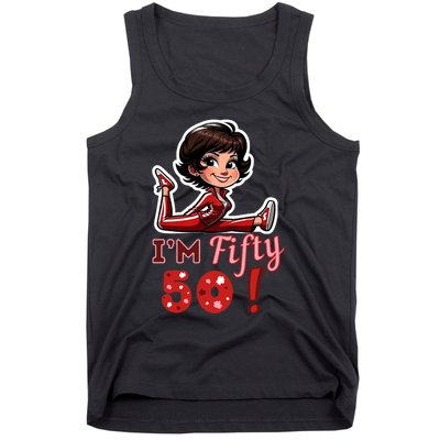 I’M Fifty 50 Sally O’Malley Kick Splits Lady Birthday Tank Top