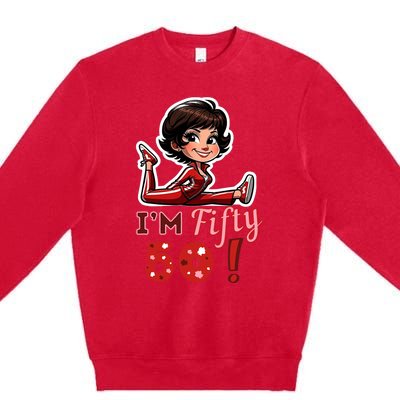 I’M Fifty 50 Sally O’Malley Kick Splits Lady Birthday Premium Crewneck Sweatshirt