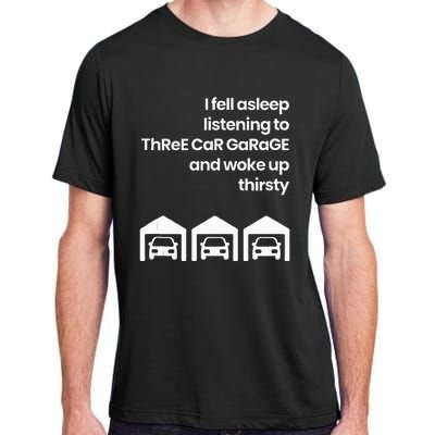 I Fell Asleep Listening to ThReE CaR GaRaGE Woke Up Adult ChromaSoft Performance T-Shirt