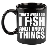 I Fish and I Know Things Fishing Fisherman Father’s Day Gift 11oz C Handle Ceramic Mug