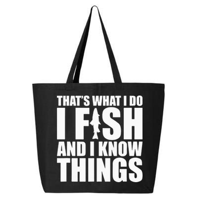 I Fish and I Know Things Fishing Fisherman Father’s Day Gift 25L Jumbo Tote