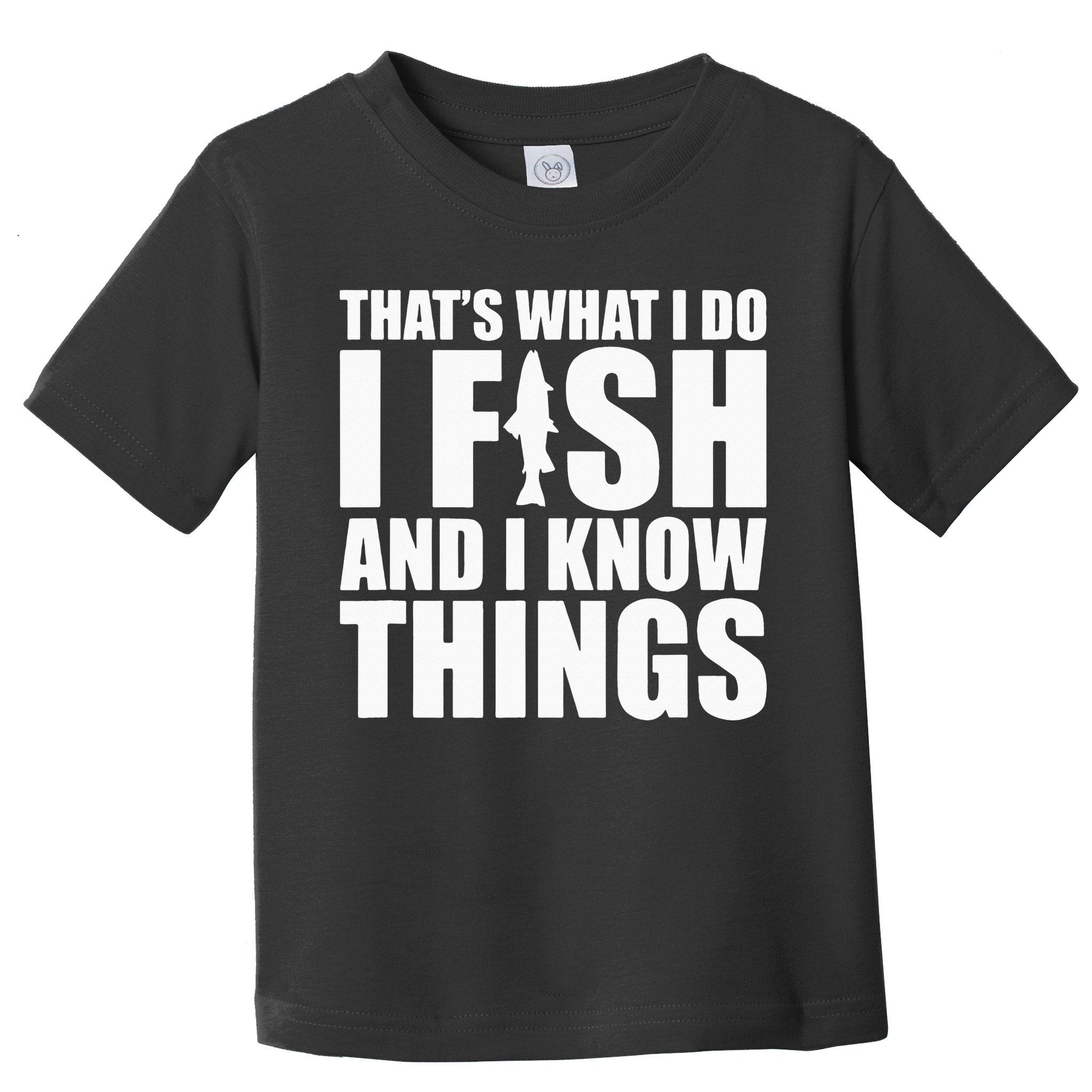 I Fish and I Know Things Fishing Fisherman Father’s Day Gift Toddler T-Shirt