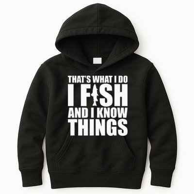 I Fish and I Know Things Fishing Fisherman Father’s Day Gift Kids Hoodie