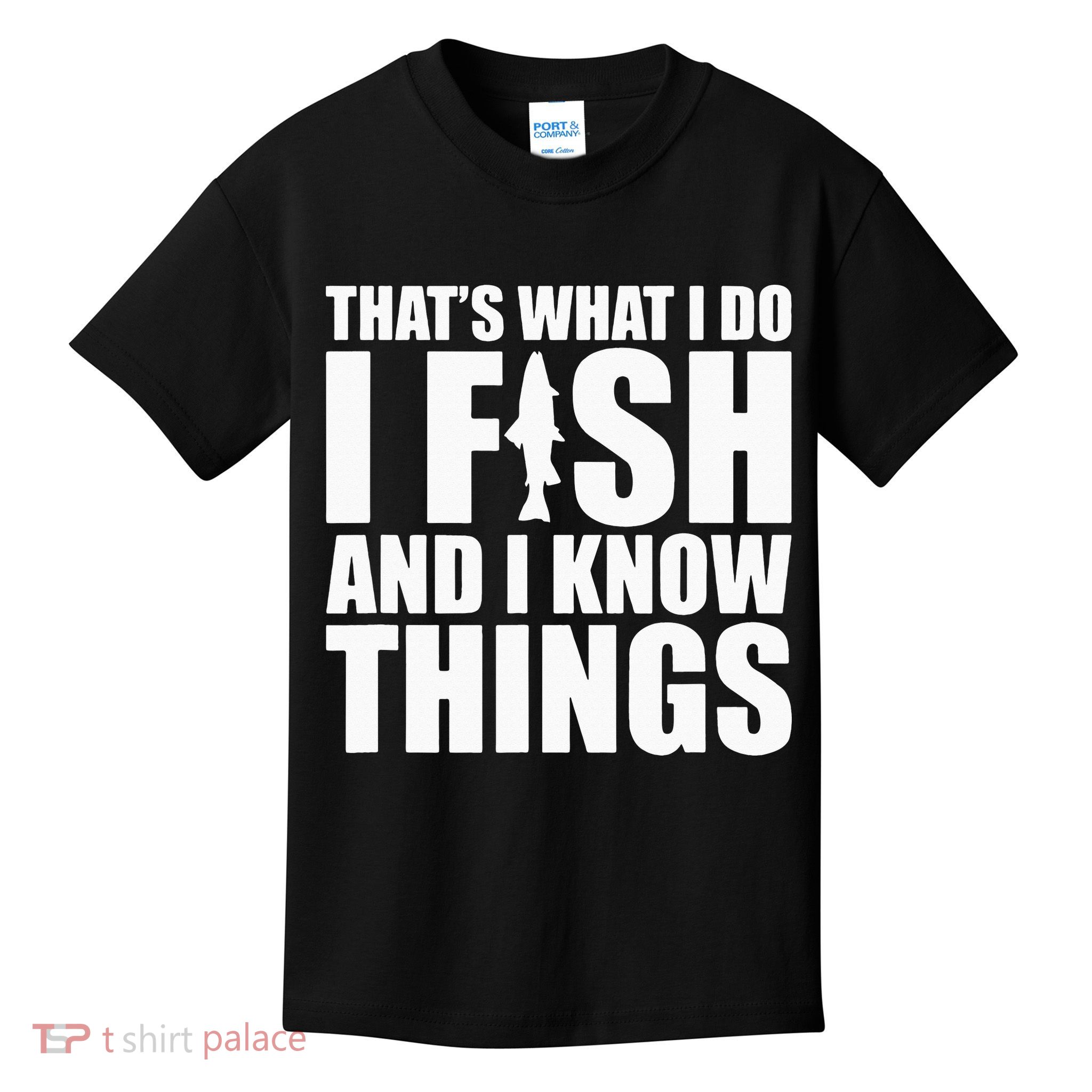 I Fish and I Know Things Fishing Fisherman Father’s Day Gift Kids T-Shirt
