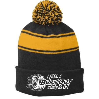 I Feel A Burn Out Coming On Stripe Pom Pom Beanie