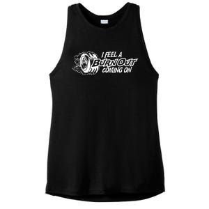 I Feel A Burn Out Coming On Ladies PosiCharge Tri-Blend Wicking Tank