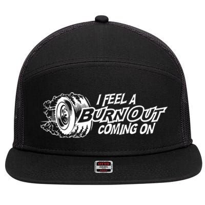 I Feel A Burn Out Coming On 7 Panel Mesh Trucker Snapback Hat