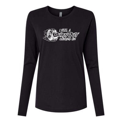 I Feel A Burn Out Coming On Womens Cotton Relaxed Long Sleeve T-Shirt