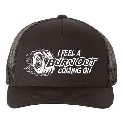 I Feel A Burn Out Coming On Yupoong Adult 5-Panel Trucker Hat