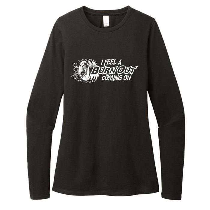 I Feel A Burn Out Coming On Womens CVC Long Sleeve Shirt