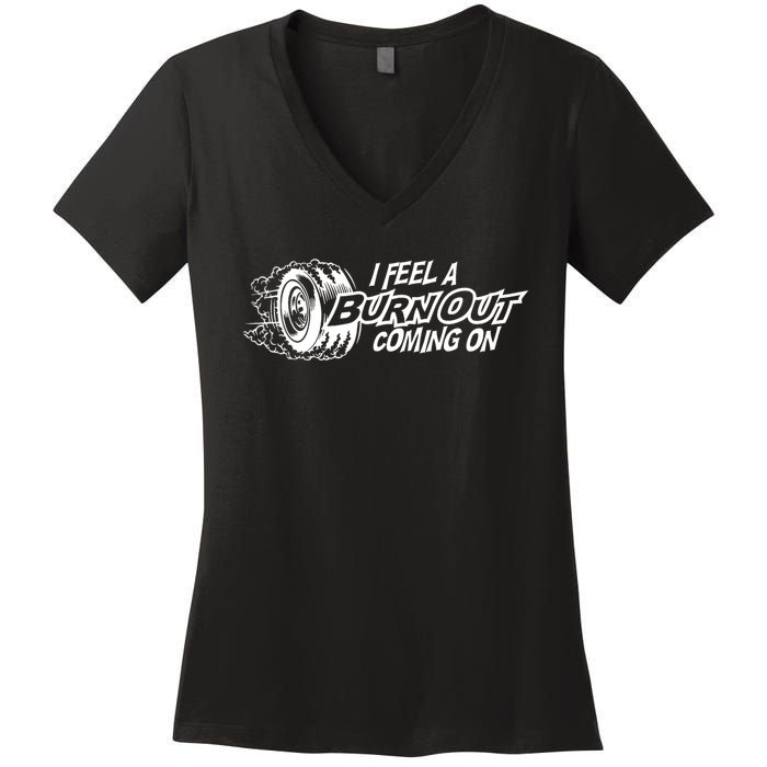 I Feel A Burn Out Coming On Women's V-Neck T-Shirt