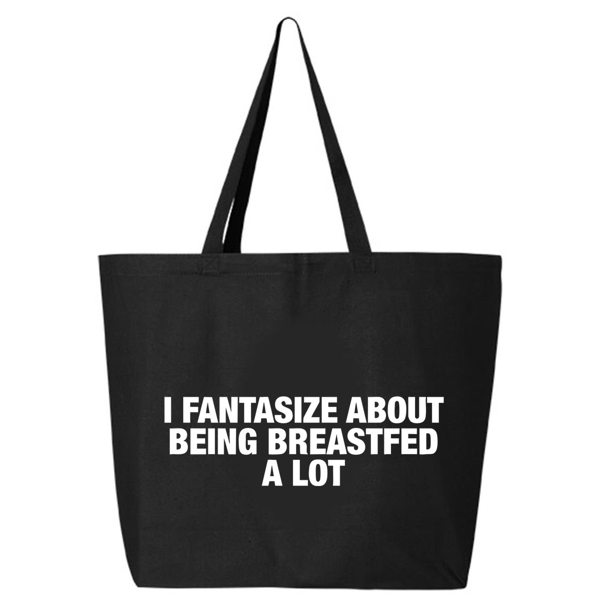 I Fantasize About Being Breastfed A Lot 25L Jumbo Tote