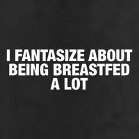 I Fantasize About Being Breastfed A Lot 25L Jumbo Tote