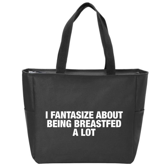 I Fantasize About Being Breastfed A Lot Zip Tote Bag
