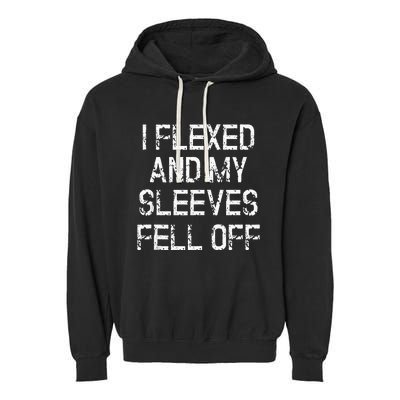 I Flexed And My Sleeves Fell Off Fun Sleeveless Gym Workout Garment-Dyed Fleece Hoodie