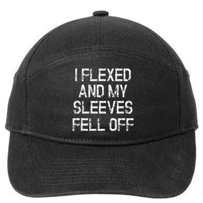 I Flexed And My Sleeves Fell Off Fun Sleeveless Gym Workout 7-Panel Snapback Hat