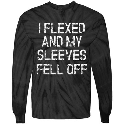 I Flexed And My Sleeves Fell Off Fun Sleeveless Gym Workout Tie-Dye Long Sleeve Shirt