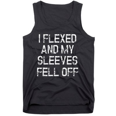 I Flexed And My Sleeves Fell Off Fun Sleeveless Gym Workout Tank Top