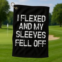 I Flexed And My Sleeves Fell Off Fun Sleeveless Gym Workout Golf Towel