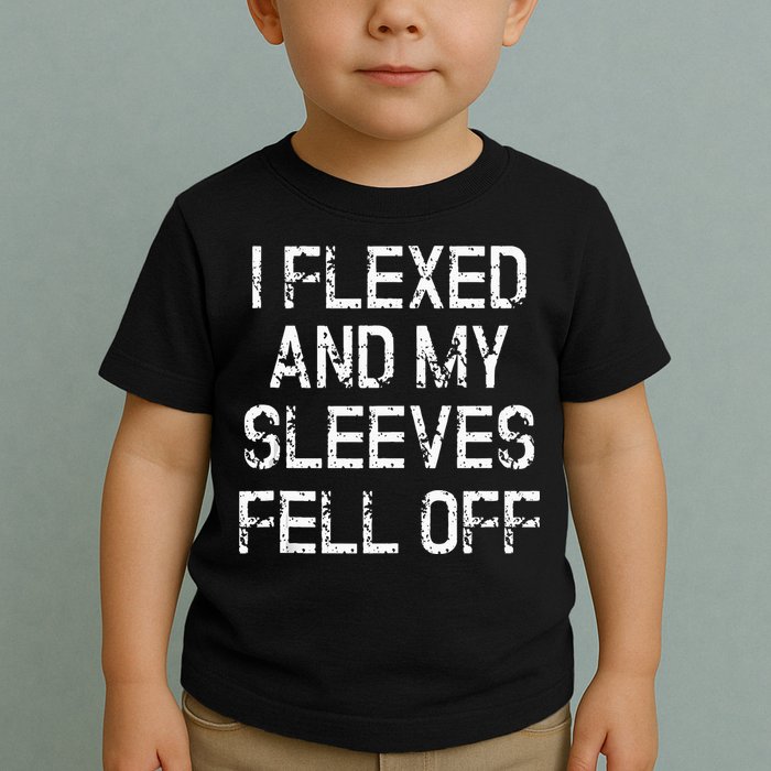 I Flexed And My Sleeves Fell Off Fun Sleeveless Gym Workout Toddler T-Shirt