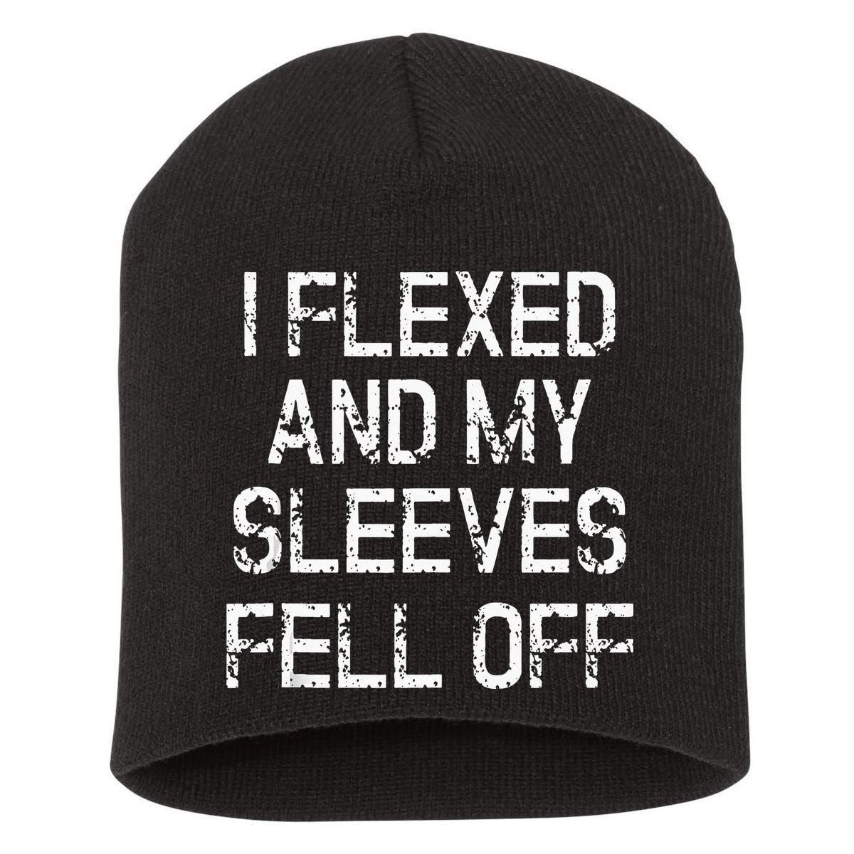 I Flexed And My Sleeves Fell Off Fun Sleeveless Gym Workout Short Acrylic Beanie