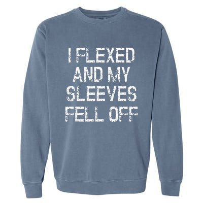 I Flexed And My Sleeves Fell Off Fun Sleeveless Gym Workout Garment-Dyed Sweatshirt