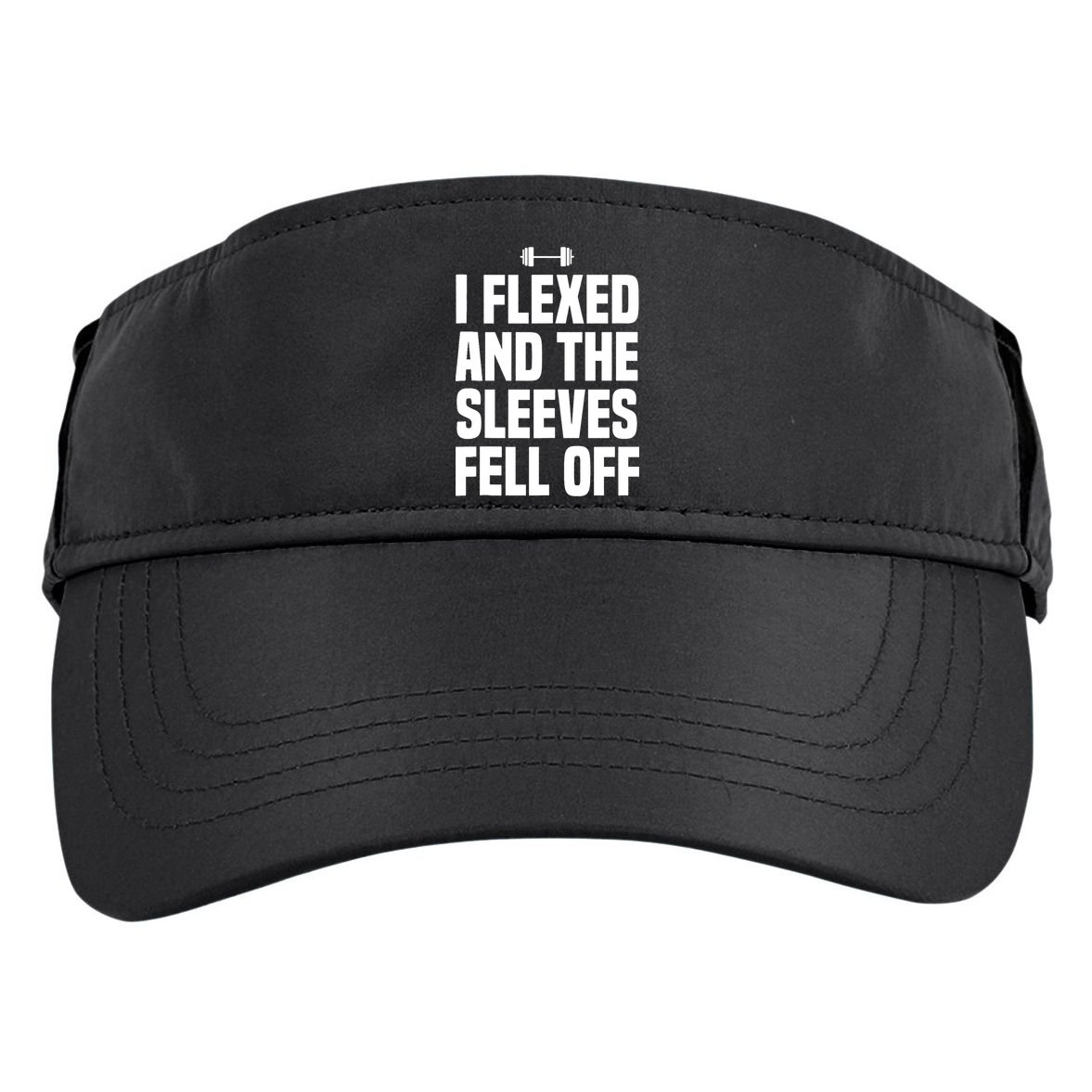 I Flexed And The Sleeves Fell Off Funny Gym Workout Tank Top Adult Drive Performance Visor